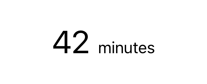 The number 42 in a large font and the word minutes in a smaller font aligned by their first text baselines