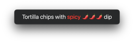 Text reading 'Tortilla chips with spicy 🌶️🌶️🌶️ dip', with 'spicy' styled in red