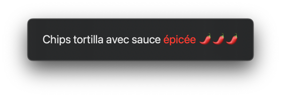 French text rendering as 'Chips tortilla avec sauce épicée 🌶️🌶️🌶️', with 'épicée' styled in red